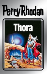 Perry Rhodan 10: Thora (Silberband): 4. Band des Zyklus "Altan und Arkon" (Perry Rhodan-Silberband) (German Edition) - Kurt Mahr, Kurt Brand, William Voltz, Johnny Bruck