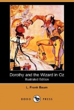 Dorothy and the Wizard in Oz - L. Frank Baum, John R. Neill