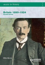 Britain 1890-1924 - Mike Byrne