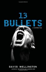 13 Bullets: A Vampire Tale - David Wellington