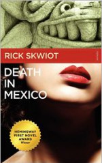 Death in Mexico - Rick Skwiot