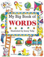 My Big Book of Words - Isabel Clarke, Jenny Tulip