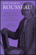 Social Contract, Discourse on the Virtue Most Necessary for a Hero, Political Fragments, and Geneva Manuscript - Jean-Jacques Rousseau, Christopher Kelly