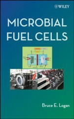 Microbial Fuel Cells - Bruce E Logan