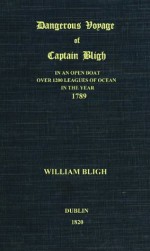 Dangerous Voyage of Captain Bligh in an Open Boat, over 1200 Leagues of the Ocean, in the Year 1789 - William Bligh, Digital Text Publishing Co.