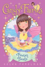 Frozen Treats (Candy Fairies) - Helen Perelman, Erica-Jane Waters