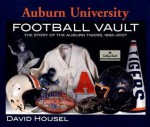 Auburn University Football Vault: The Story of the Auburn Tigers, 1892-2007 - David Housel