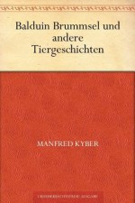 Balduin Brummsel und andere Tiergeschichten (German Edition) - Manfred Kyber