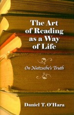 The Art of Reading as a Way of Life: On Nietzsche's Truth - Daniel T. O'Hara