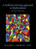 Problem Solving Approach to Mathematics, A (Recover) (10th Edition) - Rick Billstein, Shlomo Libeskind, Johnny W. Lott