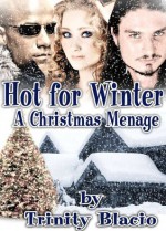 Hot For Winter (A Christmas Menage) - Trinity Blacio