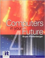 Computers in Your Future - Bryan Pfaffenberger, Roberta Baber