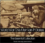 Essential Collection of World War One Memoirs and Diaries - Patrick MacGill, Bruce Bairnsfather