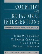 Cognitive and Behavioral Interventions: An Empirical Approach to Mental Health Problems - Linda W. Craighead, Alan E. Kazdin