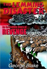 The Lemming Disaster: An Incredible Story of Revenge - George Blake