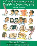 A Conversation Book 2: English in Everyday Life [Full Student Book] - Tina Kasloff Carver, Sandra Douglas Fotinos