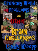 Crunchy Word Problems and Other Brain Chalanges - Cindy Koepp