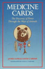 Medicine Cards: The Discovery of Power Through the Ways of Animals - Jamie Sams, Angela C. Werneke, David Carson