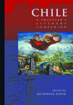 Chile: A Traveler's Literary Companion - Katherine Silver