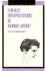 Feminist Interpretations of Hannah Arendt - Bonnie Honig