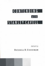 Contending with Stanley Cavell - Stanley Cavell, Russell B. Goodman