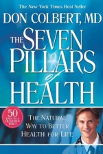 The Seven Pillars of Health - DONALD COLBERT, Mary Colbert