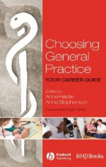 Choosing General Practice: Your Career Guide - Anne Hastie, Anne E. Stephenson, Roger Jones