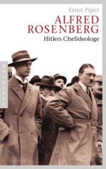 Alfred Rosenberg: Hitlers Chefideologe (German Edition) - Ernst Piper