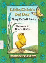 Little Chick's Big Day - Mary Deball Kwitz, Bruce Degen