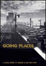 Going Places: A Pictorial History of Transport in New South Wales - Alan Davies, Andrew Wilson