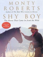 Shy Boy: The Horse That Came in from the Wild - Monty Roberts, Christopher Dydyk