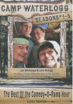 Camp Waterlogg Chronicles, Seasons #1-5: The Best of the Comedy-O-Rama Hour - Joe Bevilacqua, Lorie Butler Kellogg