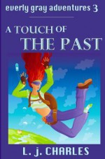 A Touch of the Past: An Everly Gray Adventure - L. j. Charles