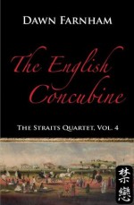 The English Concubine (The Straits Quartet, #4) - Dawn Farnham