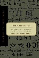 Forbidden Rites: A Necromancer's Manual of the Fifteenth Century (Magic in History) - Richard Kieckhefer