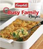 Campbell's Busy Family Recipes - Editors of Favorite Brand Name Recipes, Editors of Publications International Ltd.