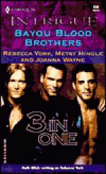 Bayou Blood Brothers - Rebecca York, Metsy Hingle, Joanna Wayne