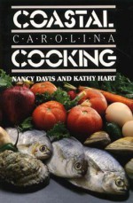 Coastal Carolina Cooking - Nancy Davis