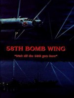 58th Bomb Wing: Wait Till the 58th Gets Here - Turner Publishing Company, Turner Publishing Company