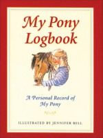 My Pony Logbook - Jennifer Bell