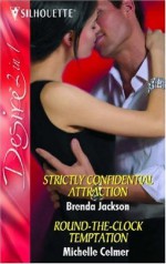 Strictly Confidential Attraction / Round the Clock Temptation - Brenda Jackson, Michelle Celmer