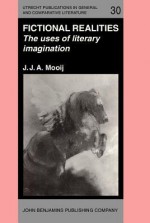 Fictional Realities: The Uses Of Literary Imagination - J.J.A. Mooij