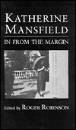 Katherine Mansfield: In from the Margin - Roger Robinson