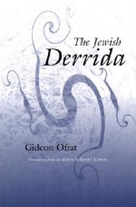 The Jewish Derrida - Gideon Ofrat