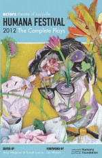 Humana Festival 2012: The Complete Plays - Amy Wegener, Sarah Lunnie, Les Waters