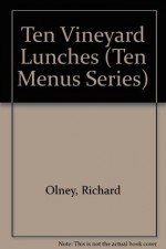 Ten Vineyard Lunches (Ten Menus Series) - Richard Olney