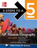 5 Steps to a 5 AP Human Geography, 2014-2015 Edition (5 Steps to a 5 on the Advanced Placement Examinations Series) - Carol Ann Gillespie