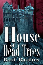 House of Dead Trees - Joseph Duncan, Rod Redux