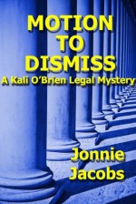 Motion to Dismiss (A Kali O'Brien Legal Mystery) - Jonnie Jacobs