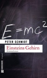 Einsteins Gehirn: Kriminalroman (Krimi im Gmeiner-Verlag) (German Edition) - Peter Schmidt